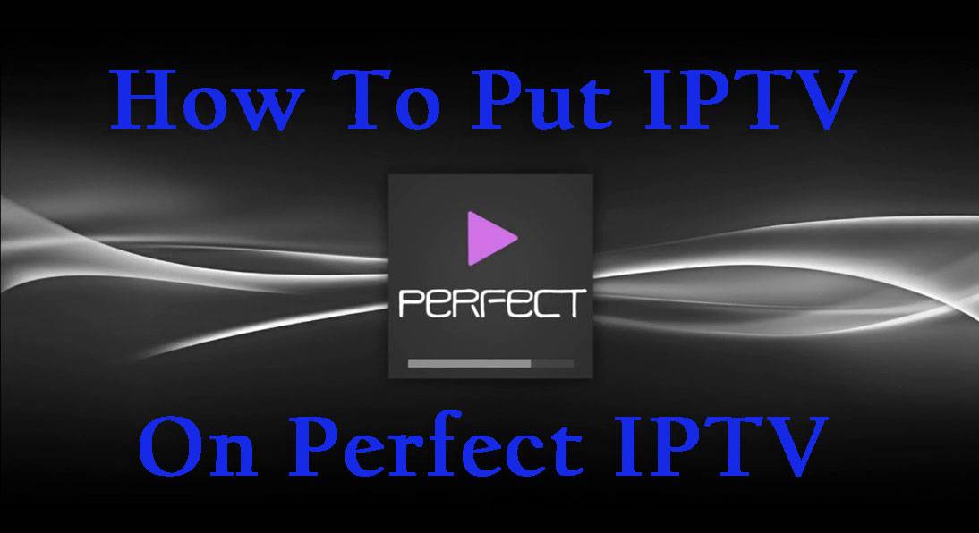 Perfect Player IPTV: How to Install on Android, Firestick, PC