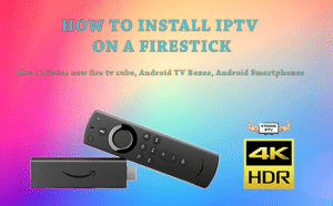 how to install iptv on the amazon firestick and firestick 4k